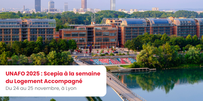 UNAFO 2025 : Scepia à la semaine du logement accompagné UNAFO 2025 : Scepia à la semaine du logement accompagné